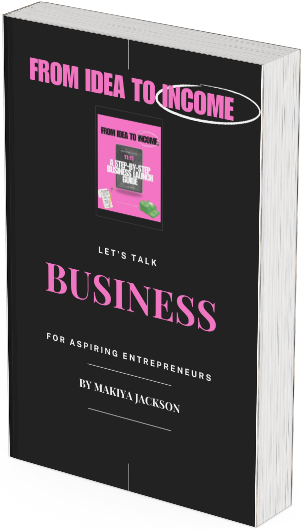 From Idea To Income: STEP-BY-STEP Business Launch Guide